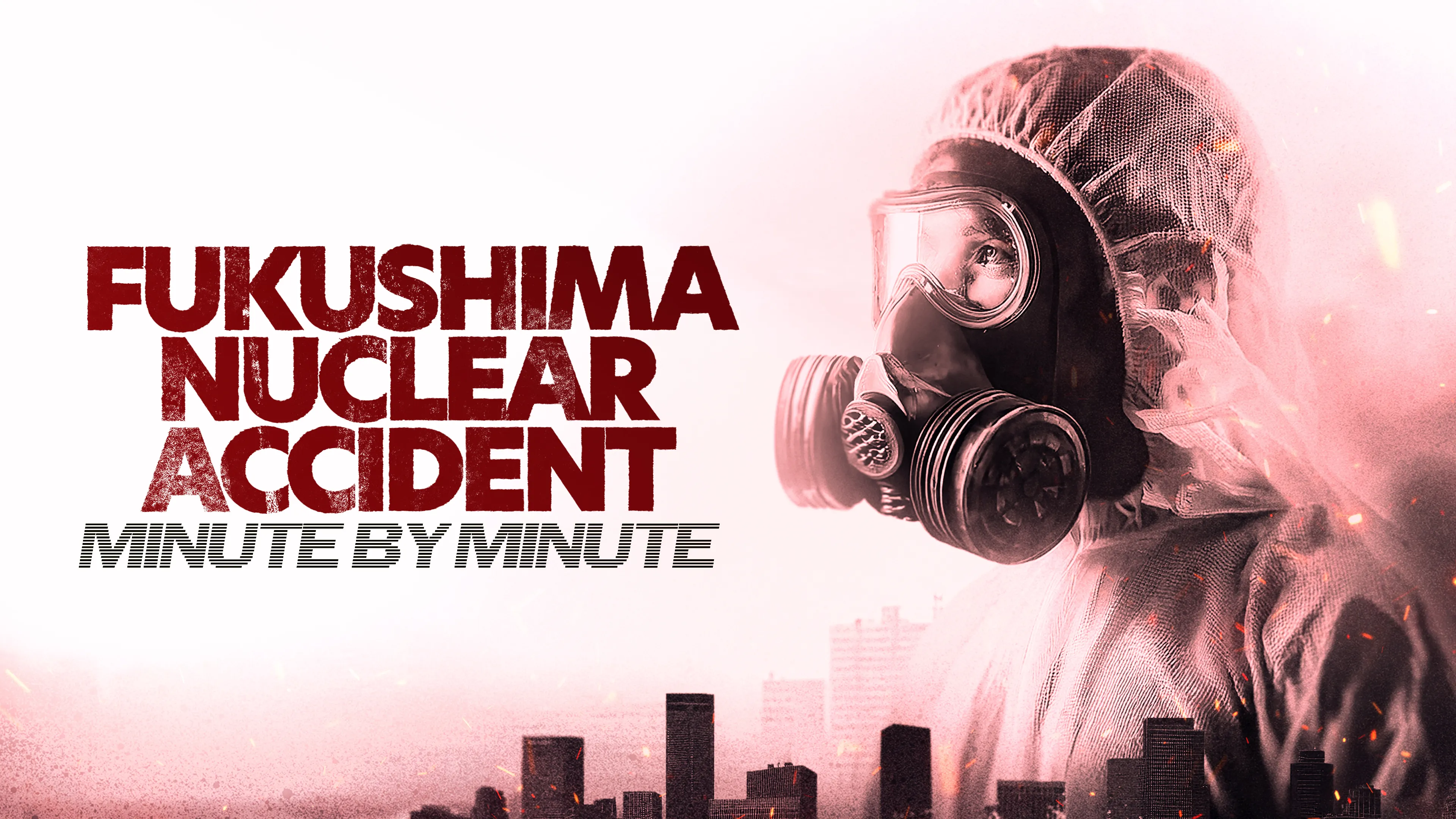 Fukushima Nuclear Accident: Minute By Minute poster